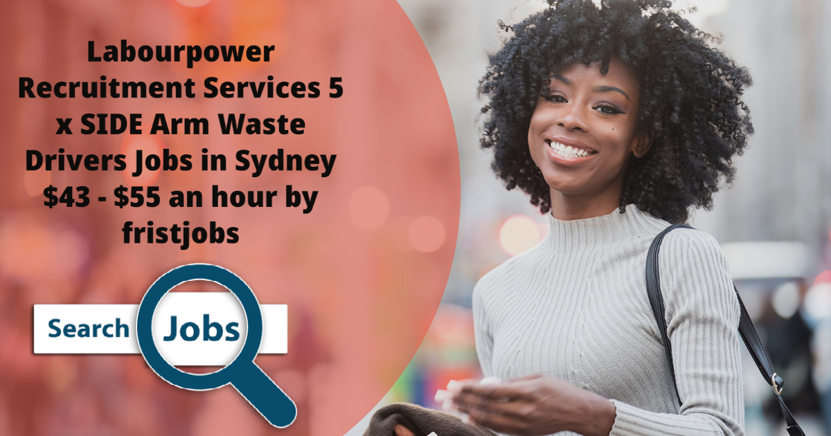 Labourpower Recruitment Services 5 x SIDE Arm Waste Drivers Jobs in Sydney $43 - $55 an hour by fristjobs
