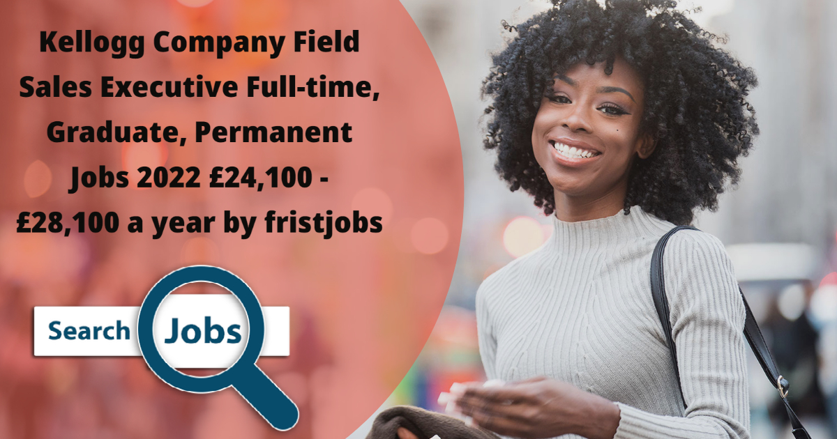 Kellogg Company Field Sales Executive Full-time, Graduate, Permanent Jobs 2022 £24,100 - £28,100 a year by fristjobs