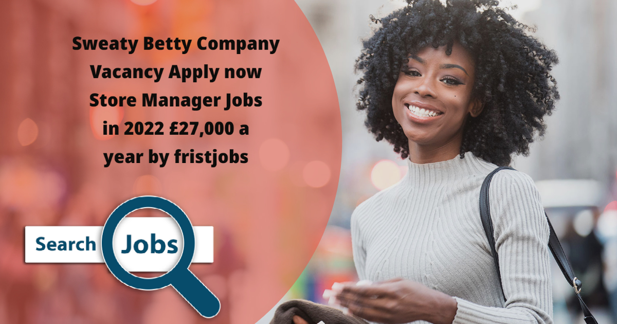 Sweaty Betty Company Vacancy Apply now Store Manager Jobs in 2022 £27,000 a year by fristjobs